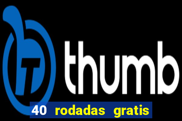40 rodadas gratis jon bet